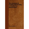 The Chemistry Of Cooking And Cleaning - A Manual For Housekeepers