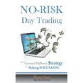 NO-RISK Day Trading: The Covered Pullback Strategy for Making THOUSANDS