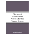 Women of Achievement: Written for the Fireside Schools