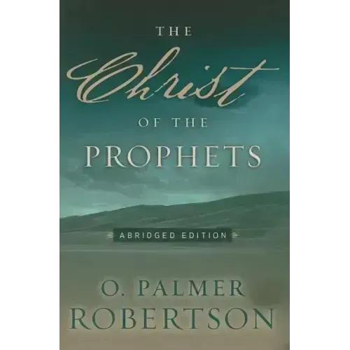 The Christ of the Prophets: Abridged Edition