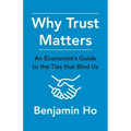 Why Trust Matters: An Economist's Guide to the Ties That Bind Us