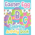 Easter Egg ABC Coloring And Activity Book: For Toddlers and Kids Ages 3-5