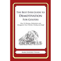 The Best Ever Guide to Demotivation for Golfers: How To Dismay, Dishearten and Disappoint Your Friends, Family and Staff
