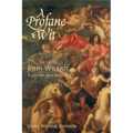 A Profane Wit: The Life of John Wilmot, Earl of Rochester