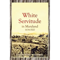 White Servitude in Maryland, 1634-1820 (1904)
