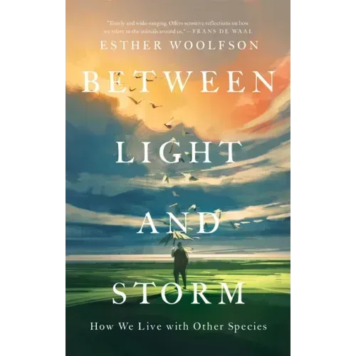 Between Light and Storm: How We Live with Other Species