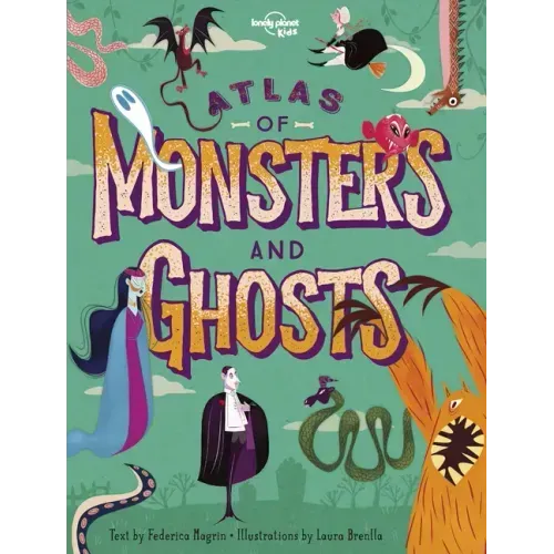 Lonely Planet Kids Atlas of Monsters and Ghosts
