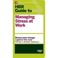 HBR Guide to Managing Stress at Work (HBR Guide Series)