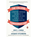 The College Conversation: A Practical Companion for Parents to Guide Their Children Along the Path to Higher Education