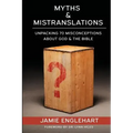 Myths & Mistranslations: Unpacking 70 Misconceptions About God and the Bible