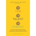Time, Talent, Energy: Overcome Organizational Drag and Unleash Your Team's Productive Power