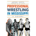 Professional Wrestling in Mississippi: A History