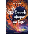 Cuando Atrapas Un Tigre