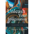 Unleash Your Imagination: Transform Your Life