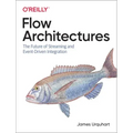 Flow Architectures: The Future of Streaming and Event-Driven Integration