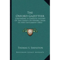 The Oxford Gazetteer: Containing a Complete History of the County of Oxford, from Its First Settlement (1852)