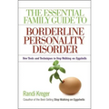 The Essential Family Guide to Borderline Personality Disorder: New Tools and Techniques to Stop Walking on Eggshells