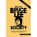 The Bruce Lee Society: A Retrospective Look at Bruce Lee Mania and the Kung Fu Craze of the 1970s