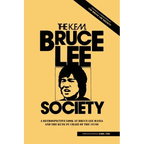 The Bruce Lee Society: A Retrospective Look at Bruce Lee Mania and the Kung Fu Craze of the 1970s