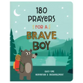 180 Prayers for a Brave Boy: Quiet-Time Inspiration and Encouragement