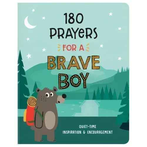 180 Prayers for a Brave Boy: Quiet-Time Inspiration and Encouragement