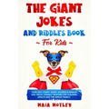 The Giant Jokes and Riddles Book For Kids: Over 500+ Funny Jokes, Hilarious Riddles & Tricky Tongue Twister for Children, Adults and the Whole Family!