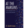 At the Margins: A Life in Biomedical Science, Faith, and Ethical Dilemmas