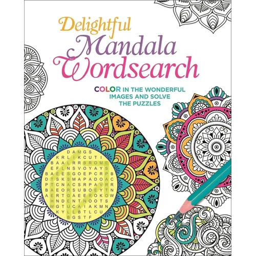 Delightful Mandala Wordsearch: Color in the Wonderful Images and Solve the Puzzles