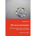 3D Facial Animation- Recreating human heads with virtual skin, bones, and muscles
