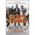The Boys of Dunbar: A Story of Love, Hope, and Basketball