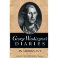 George Washington's Diaries: An Abridgment