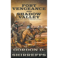 Fort Vengeance and Shadow Valley: Two Full Length Western Novels