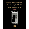 Elevator Design, Construction and Maintenance - 1905