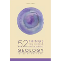 52 Things You Should Know About Geology