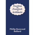 Teaching the Essentials of Arithmetic (Yesterday's Classics)