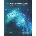 El ADN de Power Query: Power BI Aplicado a Limpieza de Datos Inteligente