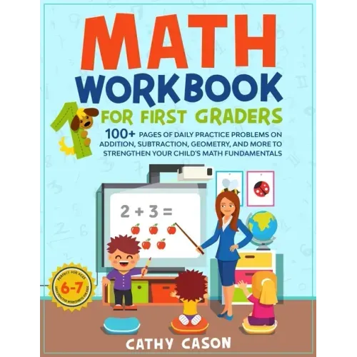Math Workbook for First Graders: 100+ Pages Of Daily Practice Problems on Addition, Subtraction, Geometry, and More To Strengthen Your Child's Math Fu