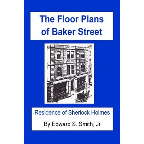 The FLOOR PLANS of BAKER STREET: Residence of Sherlock Holmes