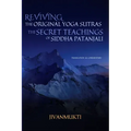 Reviving the Original Yoga Sutras: The Secret Teachings of Siddha Patanjali