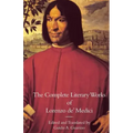 The Complete Literary Works of Lorenzo de' Medici, "The Magnificent"