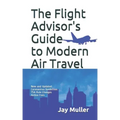 The Flight Advisor's Guide to Modern Air Travel