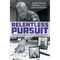 Relentless Pursuit: Inside the Escape from Dannemora - New York State's Largest Manhunt