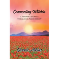 Connecting Within: A Mother's Journey to Balance, Peace and Joy