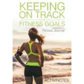 Keeping On Track With My Fitness Goals - Fitness Journal