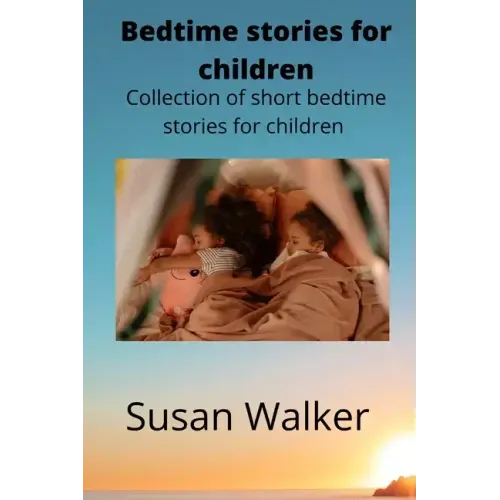 Bedtime stories for children: Collection of short bedtime stories for children
