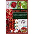 Cayenne Pepper: Complete Handbook on The Healing Power of Cayenne Pepper