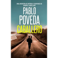 Caballero: Una aventura de intriga y suspense de Gabriel Caballero