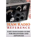Ham Radio Reference: Easy Ham Radio Guide For Beginners And Advanced