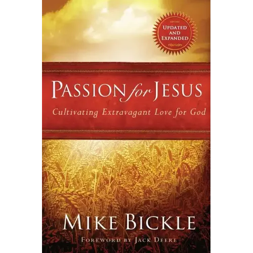 Passion for Jesus: Cultivating Extravagant Love for God