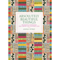 Absolutely Beautiful Things: Decorating Inspiration for a Bright and Colourful Life